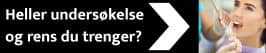 Heller undersøkelse og rens du trenger?